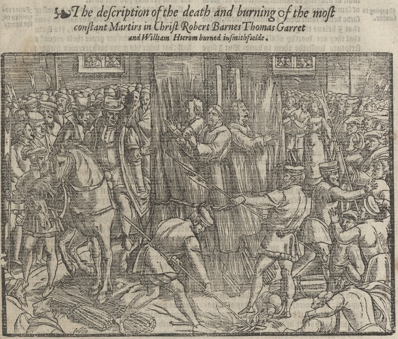 Robert Barnes, Thomas Garret, William Jerome and William Gierom are burned alive in Smithfield, from John Foxe’s Acts and Monuments, c. xxxx. Southern Methodist University Bridwell Library. Public Domain.